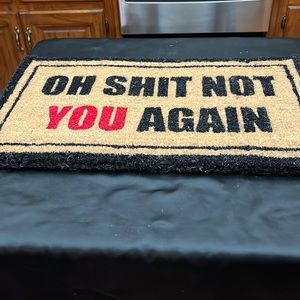 Brand New “Oh Shit Not You Again “ Coir CoCo Palm Fibre Door Mat.  28 1/2 X 17.